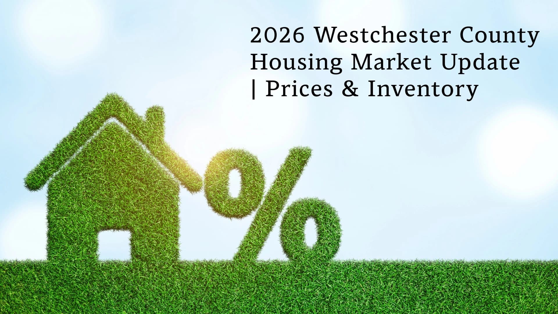 2026 Westchester County Housing Market Update | Prices & Inventory